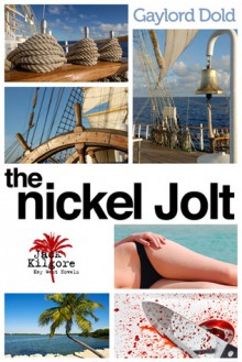 The Nickel Jolt (The Jack Kilgore Key West Series) - Gaylord Dold