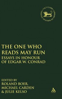 The One Who Reads May Run: Essays in Honour of Edgar W. Conrad - Michael Carden, Michael Carden