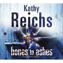 Bones to Ashes (Temperance Brennan, #10) - Kathy Reichs