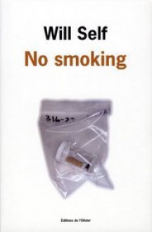 No smoking - Will Self, Francis Kerline