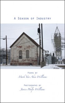 A Season of Industry - Mark Van Aken Williams, Janice Phelps Williams