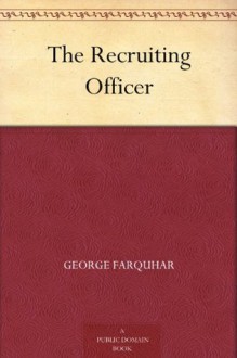 The Recruiting Officer - George Farquhar