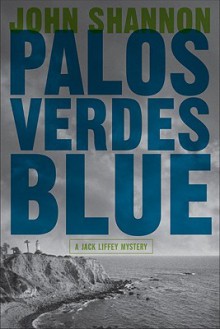 Palos Verdes Blue: A Jack Liffey Mystery - John Shannon