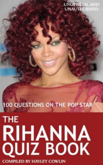 The Rihanna Quiz Book - Hayley Cowlin