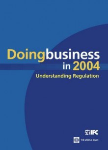 Doing Business in 2004: Understanding Regulation - World Bank Publications