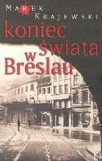 Koniec świata w Breslau - Marek Krajewski