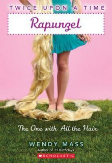 Rapunzel, the One with All the Hair - Wendy Mass