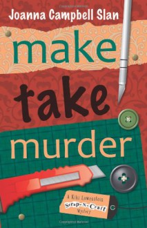 Make, Take, Murder - Joanna Campbell Slan