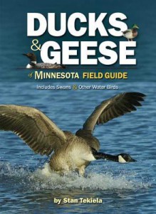 Ducks & Geese of Minnesota Field Guide: Includes Swans & Other Water Birds - Stan Tekiela