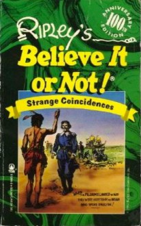 Ripley's Believe It or Not!: Strange Coincidences (100 Anniversary Edition) - Howard Zimmerman, Megan Miller