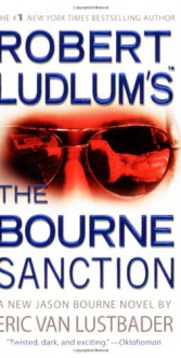 The Bourne Sanction - Robert Ludlum, Eric Van Lustbader