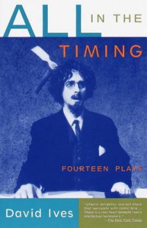 All in the Timing: Fourteen Plays - David Ives