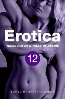 Erotica, Volume 12: Sex in Public / Voyeurism / Master and Slave / (a Mammoth Erotica Short) - Barbara Cardy