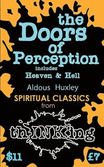 The Doors Of Perception: Heaven and Hell (thINKing Classics) - Aldous Huxley,Robbie McCallum