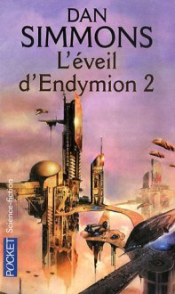 Les Voyages D'endymion, Tome 4: L'éveil D'endymion - Dan Simmons