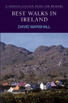 Best Walks in Ireland: A Frances Lincoln Guide for Walkers - David Marshall, Rob Beighton