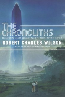 The Chronoliths - Robert Charles Wilson