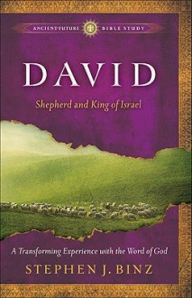 David: Shepherd and King of Israel - Stephen J. Binz