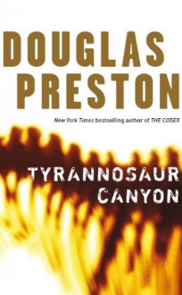 Tyrannosaur Canyon - Douglas Preston