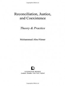 Reconciliation, Justice, and Coexistence: Theory and Practice - Mohammed Abu-Nimer