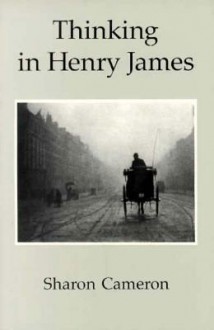 Thinking in Henry James - Sharon Cameron