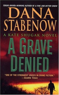 A Grave Denied (Kate Shugak, #13) - Dana Stabenow