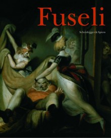 Fuseli: The Wild Swiss - Franziska Lentzsch, Christoph Becker, Christian Klemm, Bernhard von Waldkirch, Suzanne Walters, Carol Escow