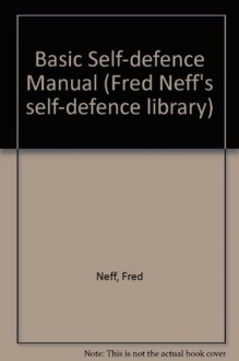 Basic Self-Defense Manual (Fred Neff's Self-Defense Library) - Fred Neff, James E. Reid