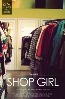 Shop Girl (A Little Bit of Girl Time: Volume I) - Charlotte