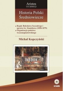 Historia Polski: średniowiecze t. 18 - Michał Kopczyński