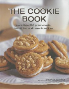 The Cookie Book: More Than 200 Great Cookie, Biscuit, Bar and Brownie Recipes - Catherine Atkinson, Joanna Farrow, Valerie Barrett