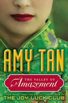 The Valley of Amazement - Amy Tan