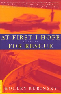 At First I Hope for Rescue - Holley Rubinsky