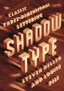 Shadow Type: Classic Three-Dimensional Lettering - Steven Heller, Louise Fili