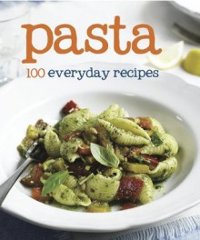 Pasta (100 Recipes) (Love Food) - Parragon Books, Love Food Editors