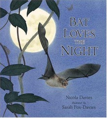 Bat Loves the Night - Nicola Davies