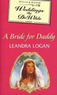 A Bride For Daddy - Leandra Logan