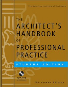 The Architect's Handbook of Professional Practice, Student Edition [With CDROM] - American Institute of Architects