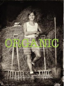 Organic: Farmers & Chefs of the Hudson Valley - Francesco Mastalia, Richard Gere, Joan Dye Gussow