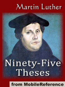 The Ninety-Five Theses on the Power and Efficacy of Indulgences (95 Theses) (mobi) - Martin Luther