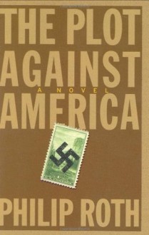 The Plot Against America: A Novel - Philip Roth