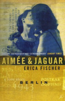 Aimée & Jaguar: A Love Story, Berlin 1943 - Erica Fischer, Edna McCown