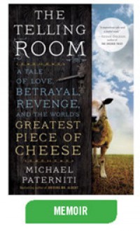 The Telling Room: A Tale of Love, Betrayal, Revenge, and the World's Greatest Piece of Cheese - Michael Paterniti