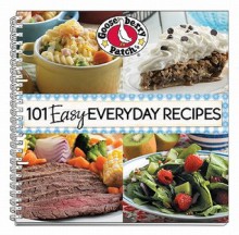 101 Easy Everyday Recipes Cookbook: Delicious dishes & desserts in under 30 minutes or with 5 ingredients or less (101 Cookbook Collection) - Gooseberry Patch