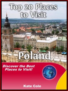 Top 20 Places to Visit in Poland - Travel Guide (World Travel Guide - Europe) - Kate Cole