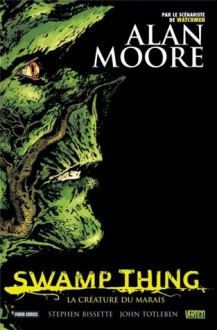 Swamp Thing 1: La Créature Du Marais (Vertigo Cult Swamp Thing, #1) - Alan Moore, Stephen R. Bissette, John Totleben