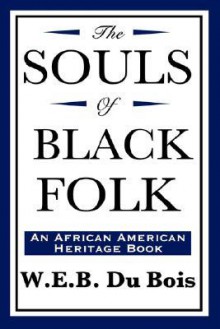 The Souls of Black Folk (an African American Heritage Book) - W.E.B. Du Bois