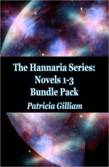 The Hannaria Series Bundle Pack (Novels 1-3) - Patricia Gilliam