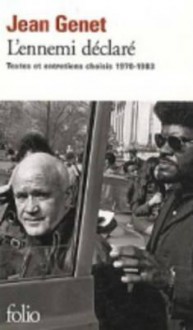 L'ennemi déclaré : Textes et entretiens choisis 1970-1983 - Jean Genet