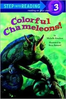 Colorful Chameleons! (Step-Into-Reading, Step 3) - Michelle Knudsen